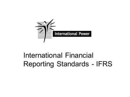 International Financial Reporting Standards - IFRS.