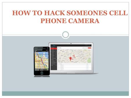 HOW TO HACK SOMEONES CELL PHONE CAMERA. Today, mobile phone is one of the most recent things you carry with you everywhere all day dragon. It’s not just.