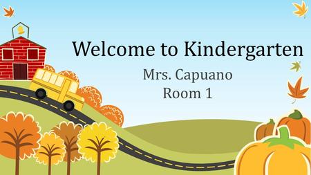 Welcome to Kindergarten Mrs. Capuano Room 1. Kindergarten Overview 1 st quarter – foundations (social & emotional, community building) & Routines may.
