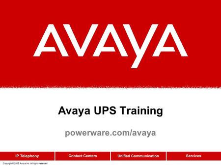 Copyright© 2005 Avaya Inc. All rights reserved Avaya UPS Training powerware.com/avaya.