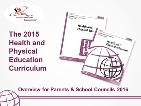The 2015 Health and Physical Education Curriculum Overview for Parents & School Councils 2016.