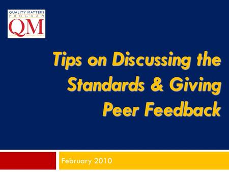 Tips on Discussing the Standards & Giving Peer Feedback February 2010.