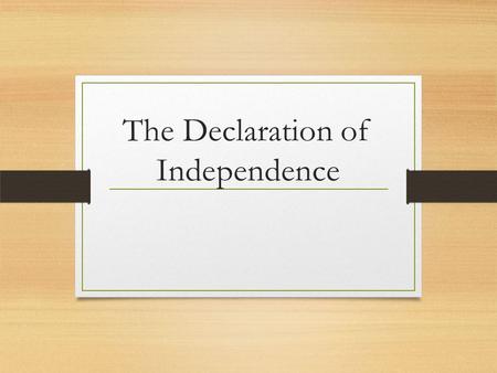 The Declaration of Independence. Opener Question Why Do Americans celebrate the 4 th of July holiday?