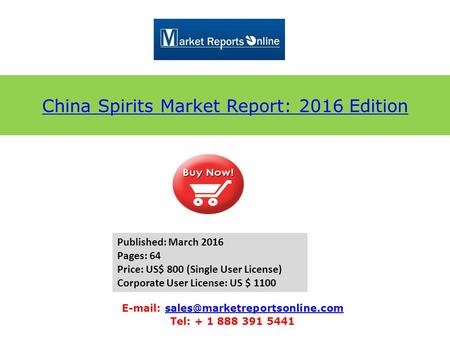 China Spirits Market Report: 2016 Edition   Tel: + 1 888 391 5441 Published: March 2016.