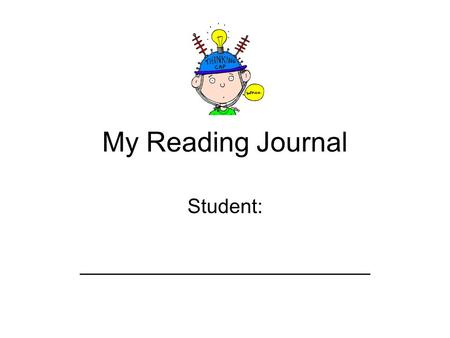My Reading Journal Student: __________________________.