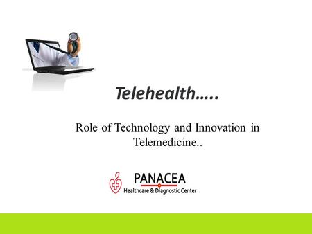 Telehealth….. Role of Technology and Innovation in Telemedicine..
