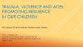 TRAUMA, VIOLENCE AND ACEs: PROMOTING RESILIENCE IN OUR CHILDREN The Urban Child Institute Watercooler Series Altha J. Stewart, MD University of Tennessee.