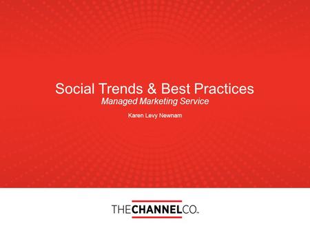 Social Trends & Best Practices Managed Marketing Service Karen Levy Newnam.