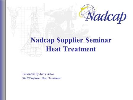 Nadcap Supplier Seminar Heat Treatment