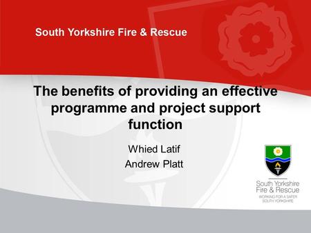 The benefits of providing an effective programme and project support function Whied Latif Andrew Platt.