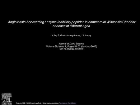 Angiotensin-I-converting enzyme-inhibitory peptides in commercial Wisconsin Cheddar cheeses of different ages Y. Lu, S. Govindasamy-Lucey, J.A. Lucey Journal.