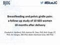 Breastfeeding and pelvic girdle pain: a follow-up study of 10 603 women 18 months after delivery Elisabeth K. Bjelland, PhD; Katrine M. Owe, PhD; Britt.
