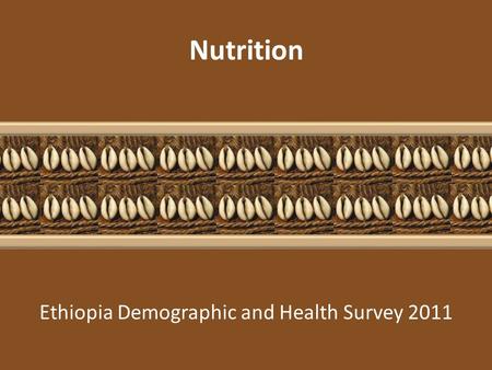Ethiopia Demographic and Health Survey 2011 Nutrition.