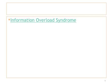 Information Overload Syndrome 1. Stress management Biofeedback Cognitive therapy Social support Spirituality medicine 2.