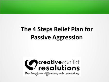 The 4 Steps Relief Plan for Passive Aggression. Are You Facing Any of These Challenges? Is your wife threatening to leave you because what she calls your.