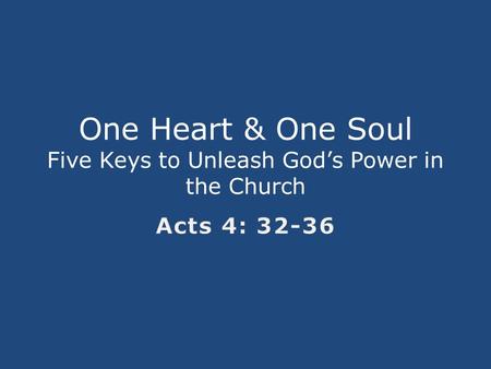 One Heart & One Soul Five Keys to Unleash God’s Power in the Church.
