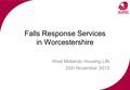 Falls Response Services in Worcestershire West Midlands Housing LIN 25th November 2013.