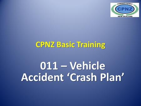 CPNZ Basic Training 011 – Vehicle Accident ‘Crash Plan’
