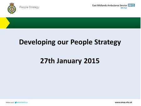 PEOPLE STRATEGY People Strategy Developing our People Strategy 27th January 2015.