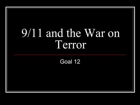 9/11 and the War on Terror Goal 12. Election of 2000 The Election of 2000 was between George W. Bush (republican) and Al Gore (democrat). The election.