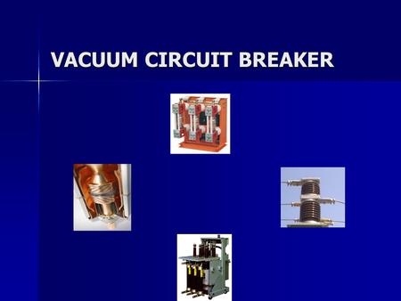 VACUUM CIRCUIT BREAKER. WHAT IS A CIRCUIT BREAKER A circuit breaker is an equipment that breaks a circuit either manually or automatically under all conditions.