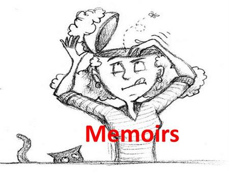 Memoirs. What is a Memoir? A narrative composed from personal experience.