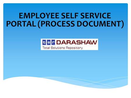 EMPLOYEE SELF SERVICE PORTAL (PROCESS DOCUMENT). ESS Portal – Login Steps email to Employee.