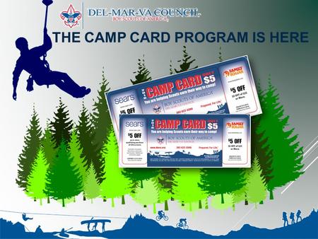 THE CAMP CARD PROGRAM IS HERE. What is the Camp Card Program? This initiative is designed to help Scouts earn their way to camp and other camping programs.