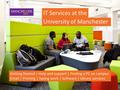 IT Services at the Getting Started | Help and support | Finding a PC on campus Email | Printing | Saving work | Software | Library services University.