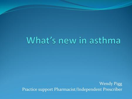 Wendy Pigg Practice support Pharmacist/Independent Prescriber