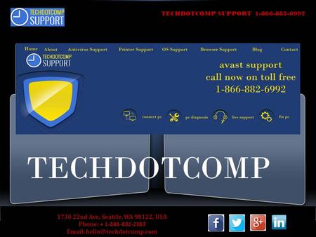 TECHDOTCOMP SUPPORT 1-866-882-6992 TECHDOTCOMP 1730 22nd Ave, Seattle, WA 98122, USA Phone: + 1-866-892-2383