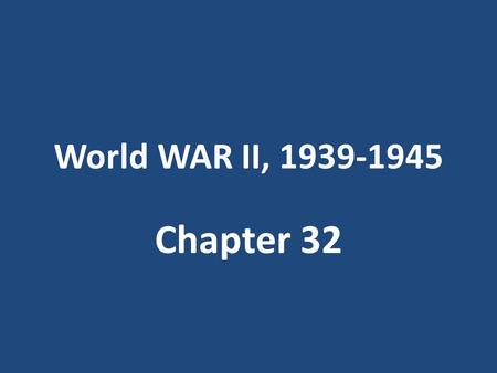 World WAR II, 1939-1945 Chapter 32. C-32 S-1 Hitler’s Lightning War Using the sudden, mass attack called the blitzkrieg, Germany overran much of Europe.