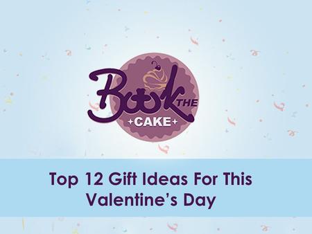 Top 12 Gift Ideas For This Valentine’s Day.  Amazing Top 12 Valentine’s Day Gift Ideas  The Best time of the year is undoubtedly.