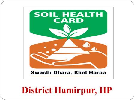 District Hamirpur, HP. Situated between 31°52′N to 31°58′N and between 76°18′E to 76°44′E. Altitude ranges between 450-785 meters AMSL. Geographical Area.