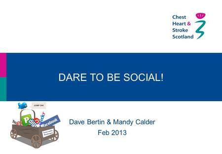 DARE TO BE SOCIAL! Dave Bertin & Mandy Calder Feb 2013.