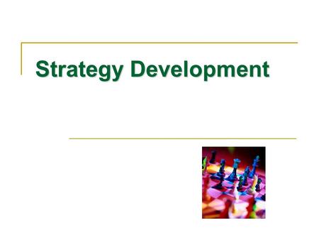 Strategy Development. Marketing Process Initial Planning Strategy Development Program Development Implementation Evaluation.