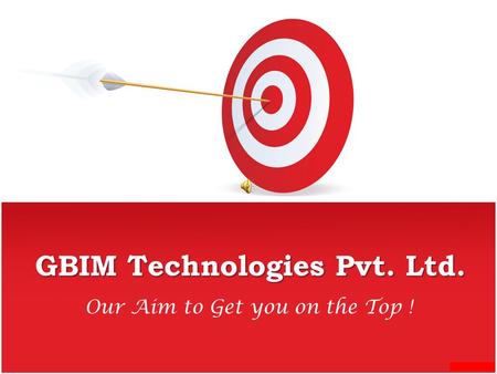 GBIM Technologies Pvt. Ltd. Our Aim to Get you on the Top !