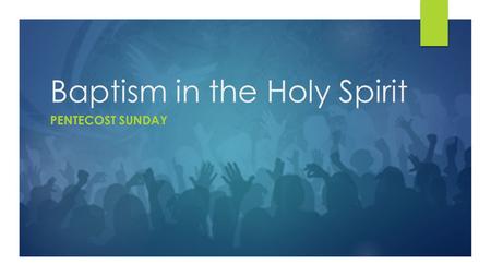 Baptism in the Holy Spirit PENTECOST SUNDAY. Luke ‬ ‭ 24:46-49 ‬ ‭ NKJV ‬‬‬‬‬‬‬‬‬‬‬‬‬‬‬‬‬‬‬‬‬‬‬‬‬‬‬‬‬‬‬‬‬‬‬‬‬‬ “Then He said to them, “Thus it is written,