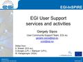Www.egi.eu EGI-InSPIRE RI-261323 EGI-InSPIRE www.egi.eu EGI-InSPIRE RI-261323 EGI User Support services and activities Gergely Sipos User Community Support.
