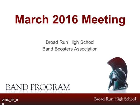 March 2016 Meeting Broad Run High School Band Boosters Association 2016_03_0 8.
