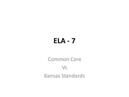 ELA - 7 Common Core Vs Kansas Standards. DOMAIN Standards For Literature (RL)