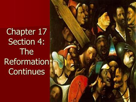 Chapter 17 Section 4: The Reformation Continues. Warm Up Who was Martin Luther? Who was Martin Luther? What is an indulgence? How did Luther feel about.
