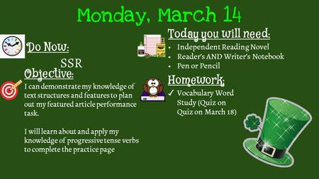Monday, March 14 Do Now: SSR Homework: ✓ Vocabulary Word Study (Quiz on Quiz on March 18) Objective: I can demonstrate my knowledge of text structures.