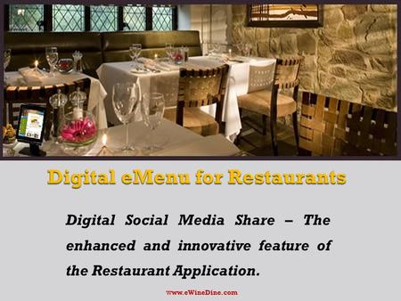 Digital Social Media Share – The enhanced and innovative feature of the Restaurant Application. w ww.eWineDine.com.