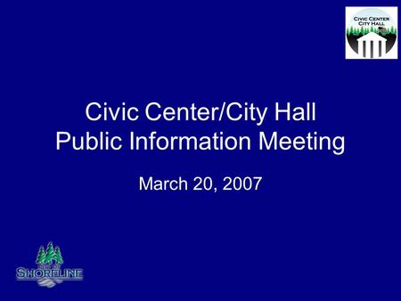 Civic Center/City Hall Public Information Meeting March 20, 2007.