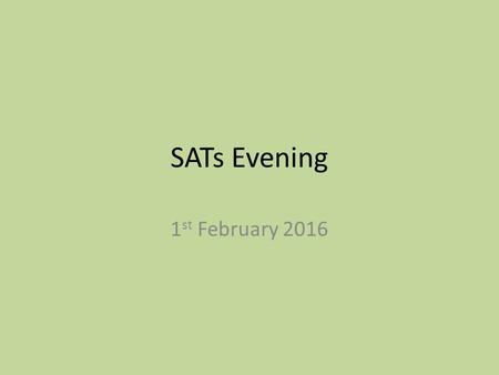SATs Evening 1 st February 2016. Key Stage 2 Changes In 2014/15 a new national curriculum framework was introduced by the government for Years 1, 3, 4.