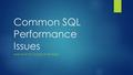 Common SQL Performance Issues AND HOW TO AVOID OR FIX THEM.