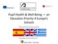 Pupil Health & Well-Being — an Education Priority 4 Europe’s Schools Dissemination plan.