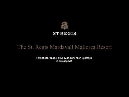The St. Regis Mardavall Mallorca Resort It stands for space, privacy and attention to details in any aspect!