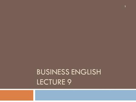 BUSINESS ENGLISH LECTURE 9 1. SYNOPSIS  Memos and E-mail writing  1.Two important elements of Technical Communication: Audience, Purpose  2.Difference.